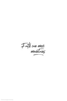 the words faith can move mountains written in cursive handwriting on a white background