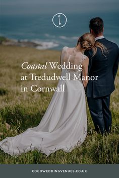 a bride and groom standing in the grass with text overlay that reads coastal wedding at treaddwell manor in cornwall