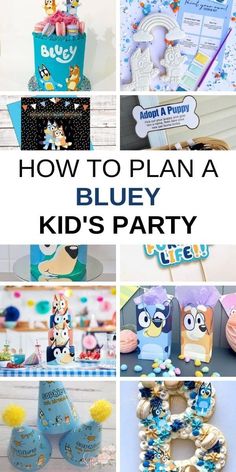 a bunch of pictures with the words how to plan a bluey kid's party