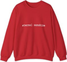 a red sweatshirt with the words eternal sunshine printed on it