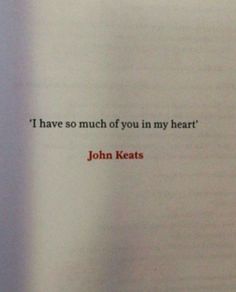 an open book with the words i have so much of you in my heart john keats