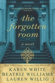 the forgotten room by karren white, beatriz williams and lauren willig