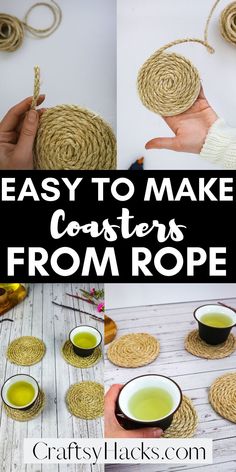 the steps to make coasters from rope are shown in this collage with text that reads, easy to make coasters from rope