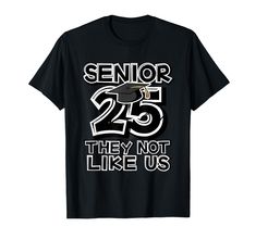 PRICES MAY VARY. Show off your class spirit with our "Senior 25 They Not Like Us" tee, celebrating the unique and unforgettable Class of 2025. Perfect for seniors who take pride in their distinct journey and achievements. Ideal for school events, graduation parties, or as a keepsake to remember your final year. This shirt is a great way to bond with classmates and commemorate a milestone in your educational journey. Lightweight, Classic fit, Double-needle sleeve and bottom hem Class Of 2025 Shirt Ideas, Senior Shirt Designs, 5th Grade Shirts, Senior Mom Shirt, Senior 25, Senior Things, Graduation Tshirts, Sr 25, Grad Pic Ideas