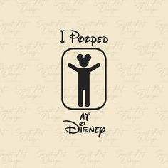 i pooped at disney with the silhouette of a person in front of it and text that reads, i pooped at disney