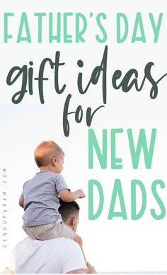 a father's day gift ideas for new dads is the perfect way to celebrate with his son