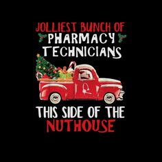 an old red truck with christmas tree in the back and words on it that says jolliet bunch of pharmacy technicians this side of the nuthouse