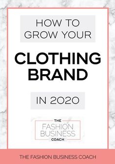 the fashion business coach's how to grow your clothing brand in 2020