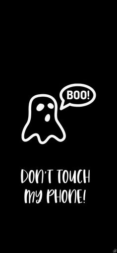 a black and white photo with a ghost saying boo don't touch my phone