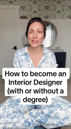 a woman sitting on top of a bed with the words how to become an interior designer with or without a degree degree