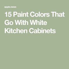 the words paint colors that go with white kitchen cabinets