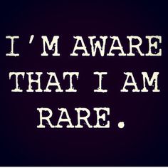 the words i'm aware that i am rare are written in white on a black background