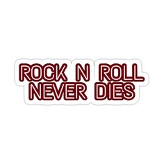 the words rock'n roll never dies sticker is shown in red on a white background