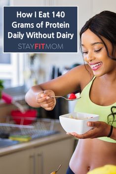 a woman eating from a bowl with the words how i eat 40 grains of protein daily without dairy