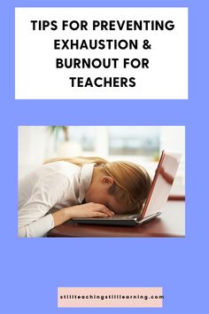 a woman sleeping on her laptop with the title tips for preventing exhaustion and burnout for teachers