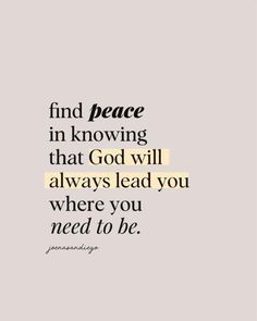 a quote with the words find peace in loving that god will always lead you where you need