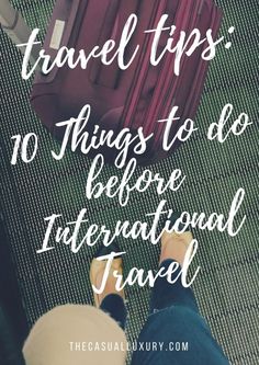 a person standing next to a suitcase with the words travel tips things to do before international travel