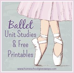 a poster with the words ballet unit studies and free printables