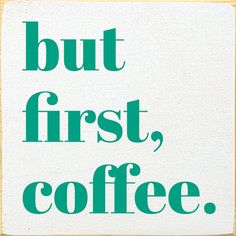 the words but first, coffee are written in green on a white square tile wall