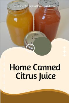 two jars filled with liquid and the words home canned citrus juice in front of them