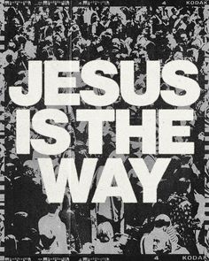 jesus is the way poster with people in black and white