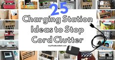 there are many different pictures with the words charging station ideas to stop cord clutter