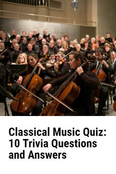 classical music quiz 10 trivia questions and answers with orchestra members in the background, text reads classical music quiz 10 trivia questions and answers