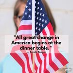 a woman holding an american flag with a quote on it that reads, all great change in america begins at the dinner table