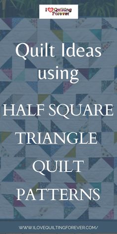 a quilt pattern with the words, quilt ideas using half square triangle quilt patterns on it