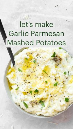 mashed potatoes in a bowl with text overlay that reads let's make garlic parmesan mashed potatoes