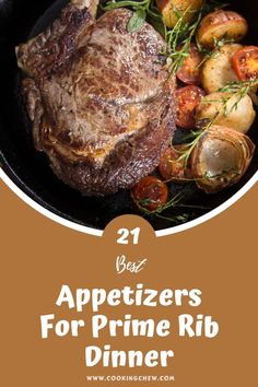 steak and potatoes in a skillet with the words appetizers for prime rib dinner