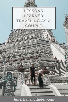 two people standing on steps in front of a building with the words lessons learned traveling as a couple