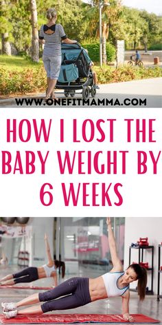 a woman doing yoga with the words how i lost the baby weight by 6 weeks