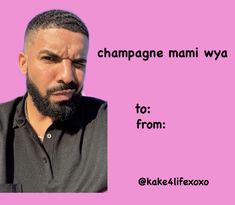 a man with a beard is looking at the camera and has a pink background that says champagne mami way to from