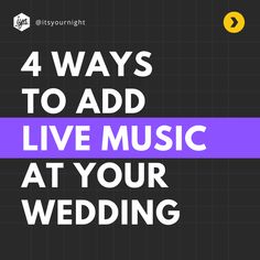 the words 4 ways to add live music at your wedding on a black and purple background