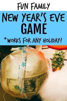 a new year's eve game with money wrapped around it and text overlay that reads fun family new years eve game works for any holiday