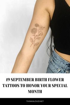 a woman's arm with flowers on it and the words, 19 september birth flower tattoos to honor your special month