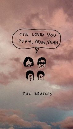 an image of the beatles saying she loves you year, yeah yeah on top of some clouds