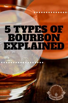 the 5 types of bourbon explain what it's really like to drink and how they are made