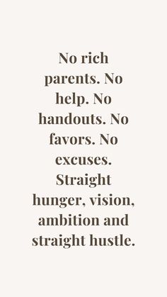 a quote that reads, no rich parents no help handouts no favors no straight anger vision