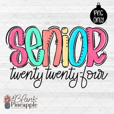 the words senior twenty four are painted in bright colors on a white wood background with an arrow