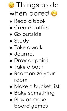 a list with the words things to do when bored in black and white, including an emoticive smiley face