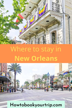 a street scene with the words where to stay in new orleans on top and below