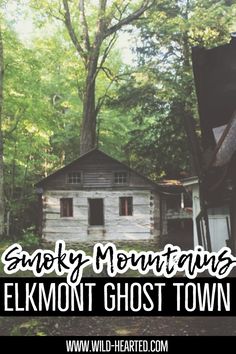 an old house in the woods with text overlay that reads smoky mountains elkmont ghost town