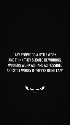 a black and white photo with the words lazy people do a little work and think they should