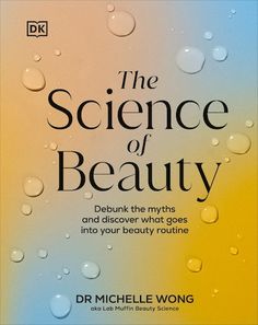 Accessible, illustrated beauty and skincare expertise from Instagram's cosmetic chemist Dr Michelle Wong a.k.a Lab Muffin Beauty Science Beauty Myth, Beauty Science, Beauty And Skincare, Chemical Peel, Body Care Routine, Science Education, Amazon Book Store, Beauty Routine, The Science