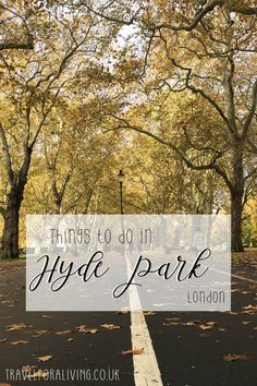 an empty park with trees and the words things to do in hyde park london on it