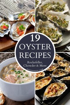 oysters and other foods are shown in this collage with the words oyster recipes rockefeller, chowder & more