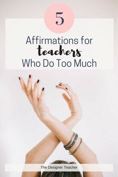 the top five affirmations for teachers who do too much