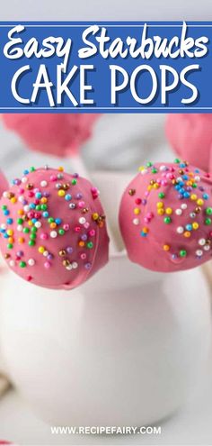 two pink cake pops with sprinkles on top in a white cup and text overlay that reads easy starbucks's cake pops